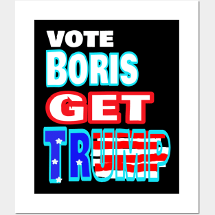 Vote Boris get Trump Posters and Art